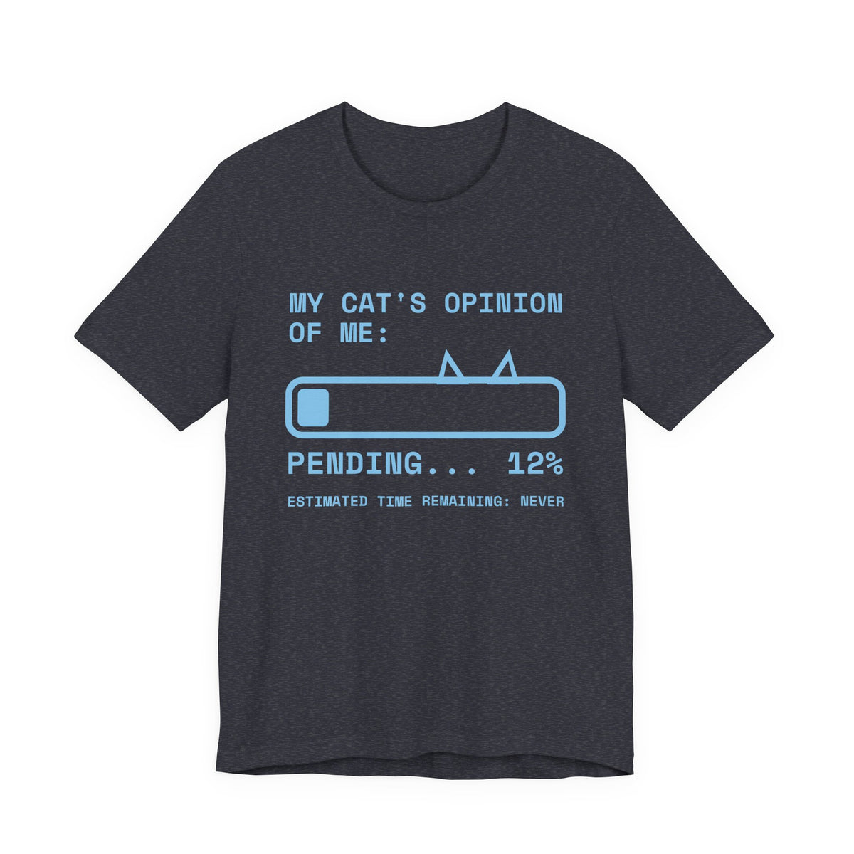 My Cat's Opinion of Me: Pending Tee (Sky Blue Ink)