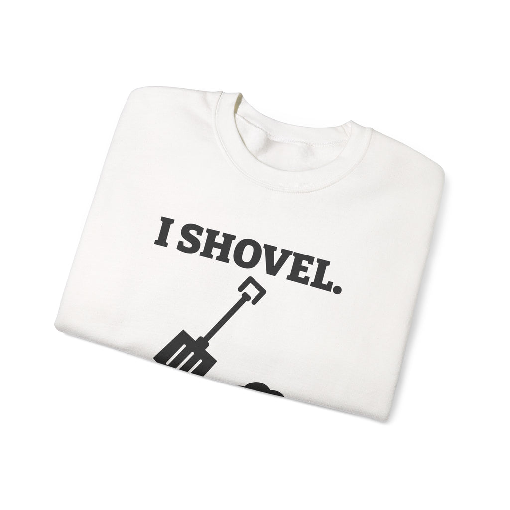 I Shovel Therefore I'm Sore Crewneck Sweatshirt (Light)