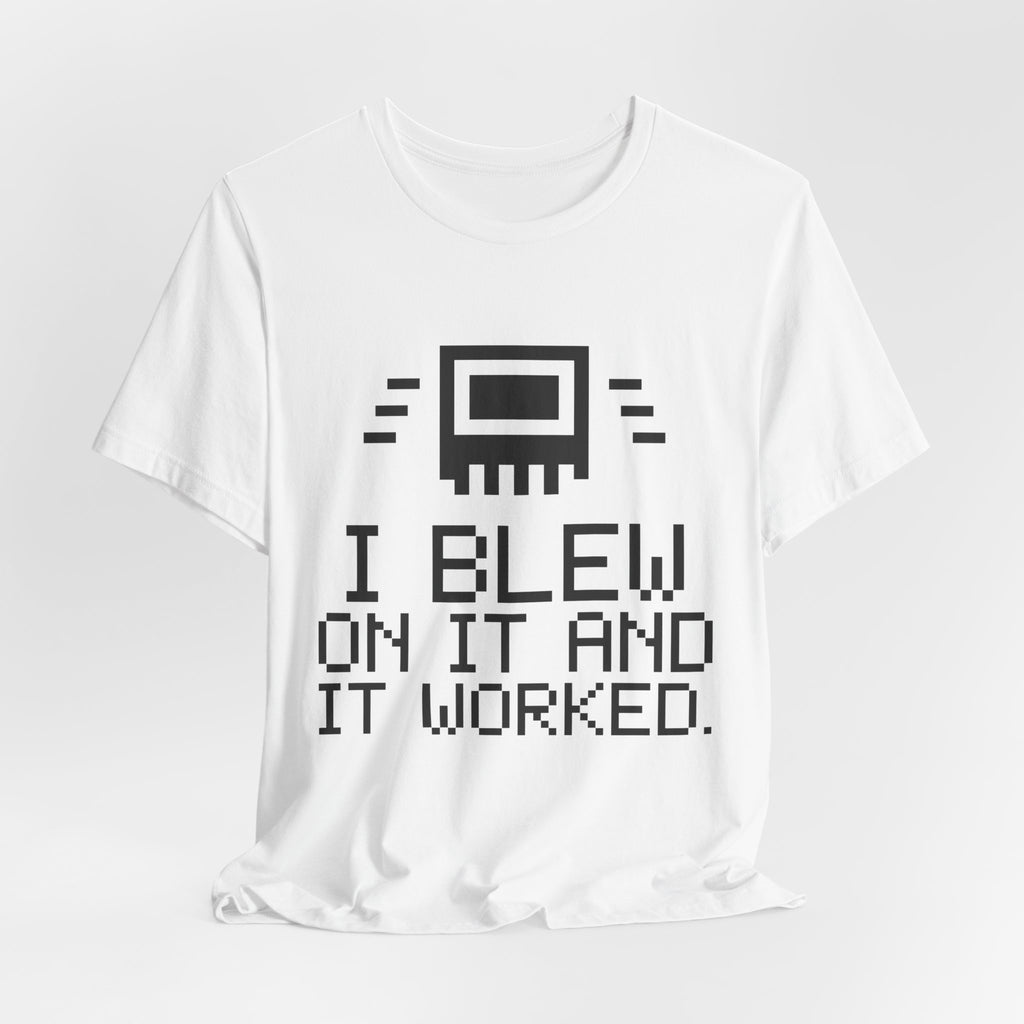 I Blew on It and It Worked Tee (Light)