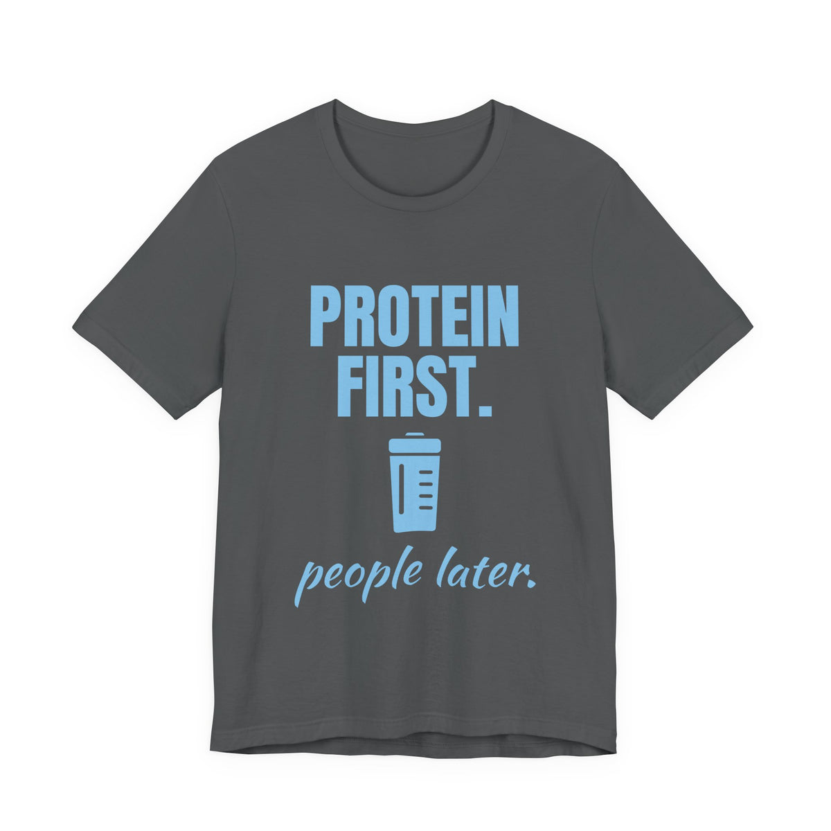 Protein First. People Later Tee (Sky Blue Ink)