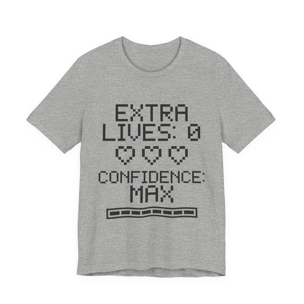 Extra Lives: 0. Confidence: Max Tee (Light)