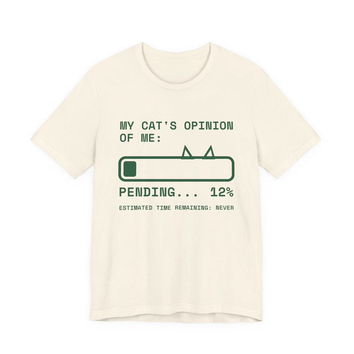My Cat's Opinion of Me: Pending Tee (Forest Green Ink)
