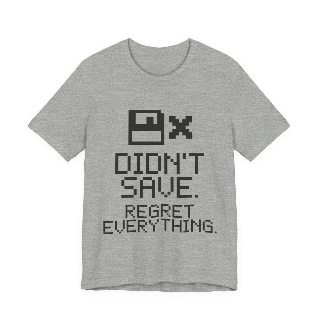 Didn't Save. Regret Everything Tee (Light)