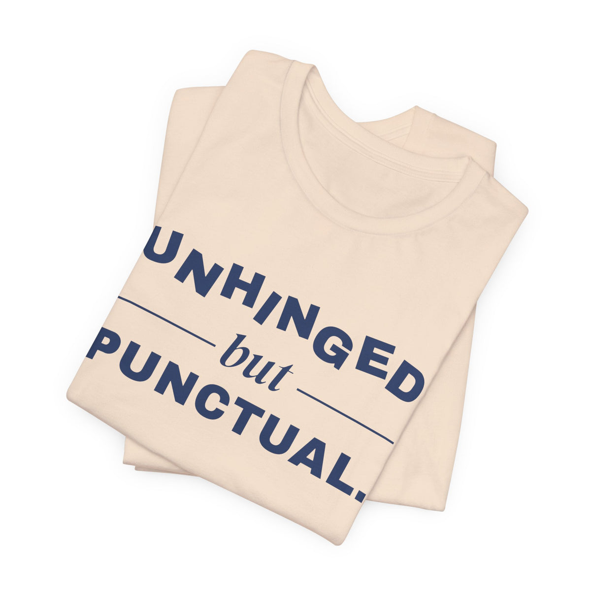 Unhinged but Punctual Tee (Navy Blue Ink)