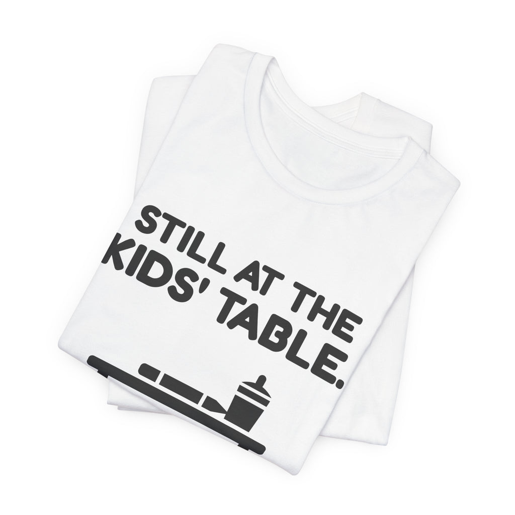 Still at the Kids' Table Tee (Light)