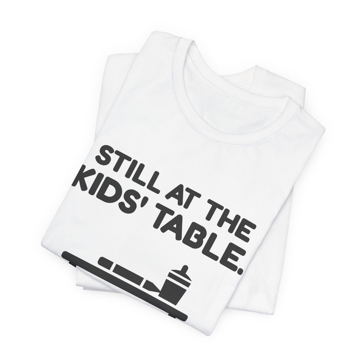 Still at the Kids' Table Tee (Light)