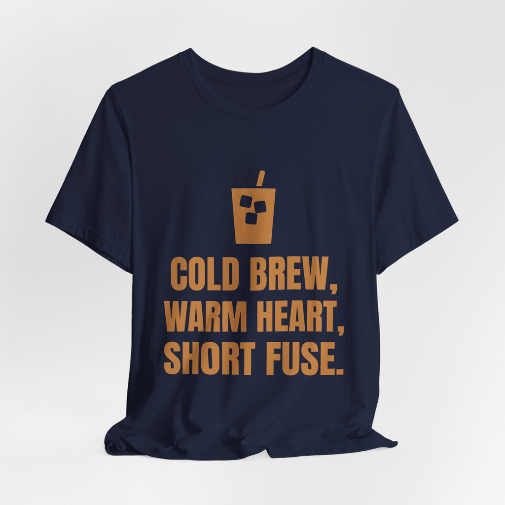 Cold Brew, Warm Heart, Short Fuse Tee (Caramel)