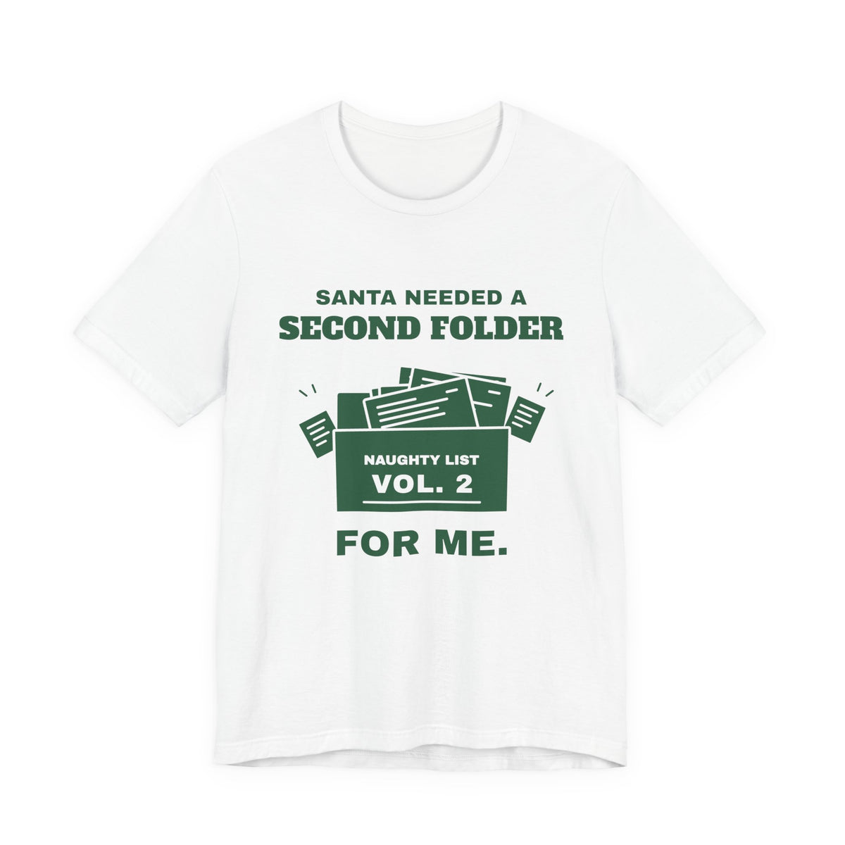Santa Needed a Second Folder for Me Tee (Forest Green Ink)