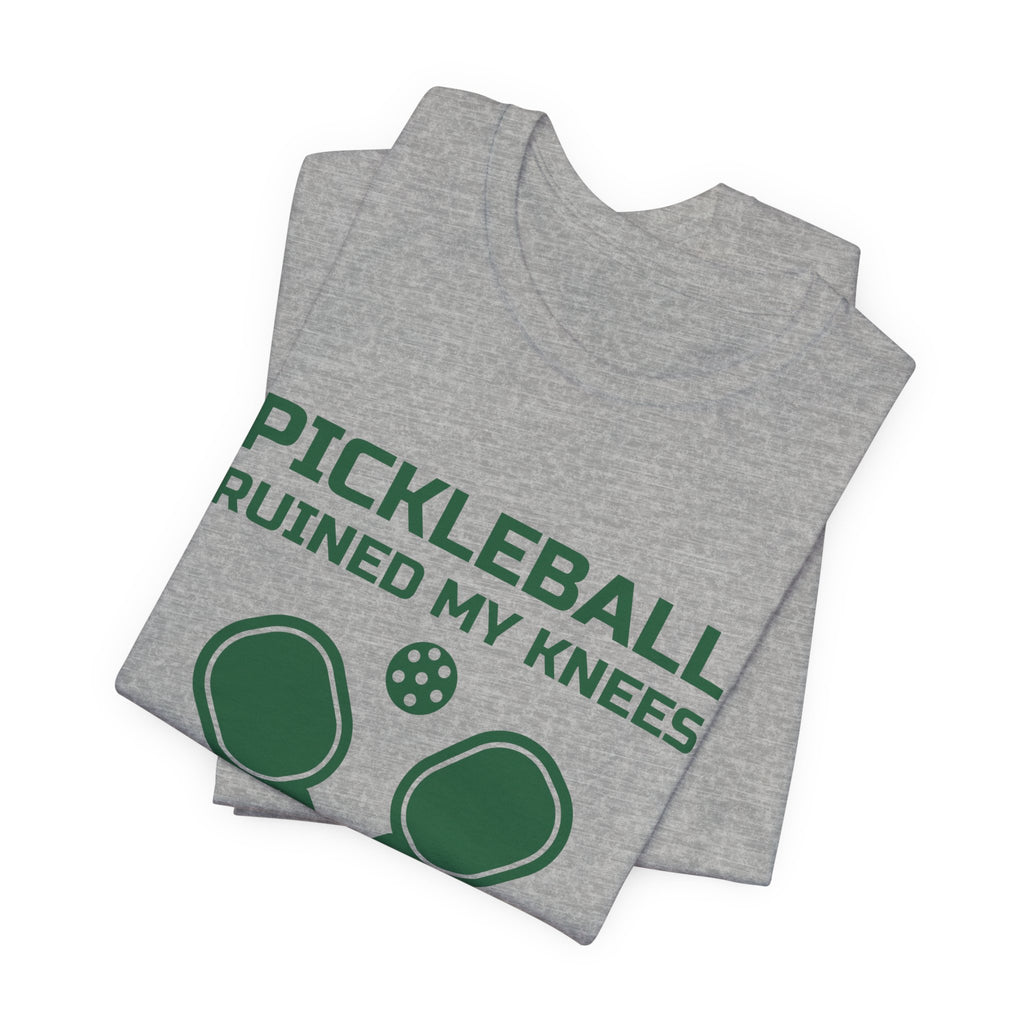 Pickleball Ruined My Knees and I'd Do It Again Tee (Forest Green Ink)