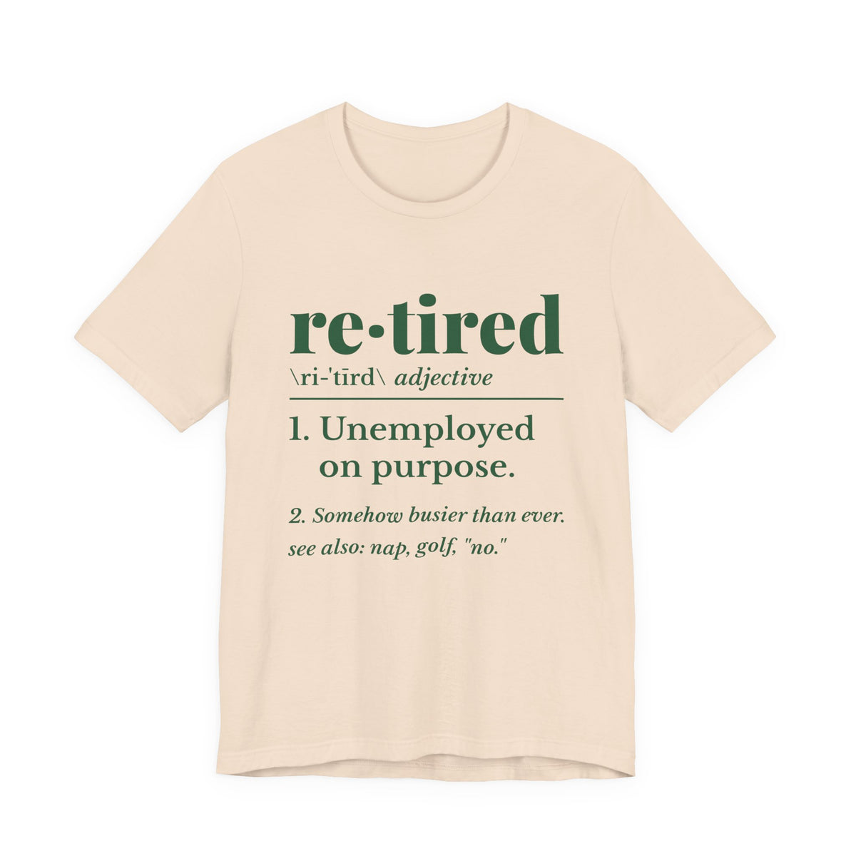 Retired: Unemployed on Purpose Tee (Forest Green Ink)