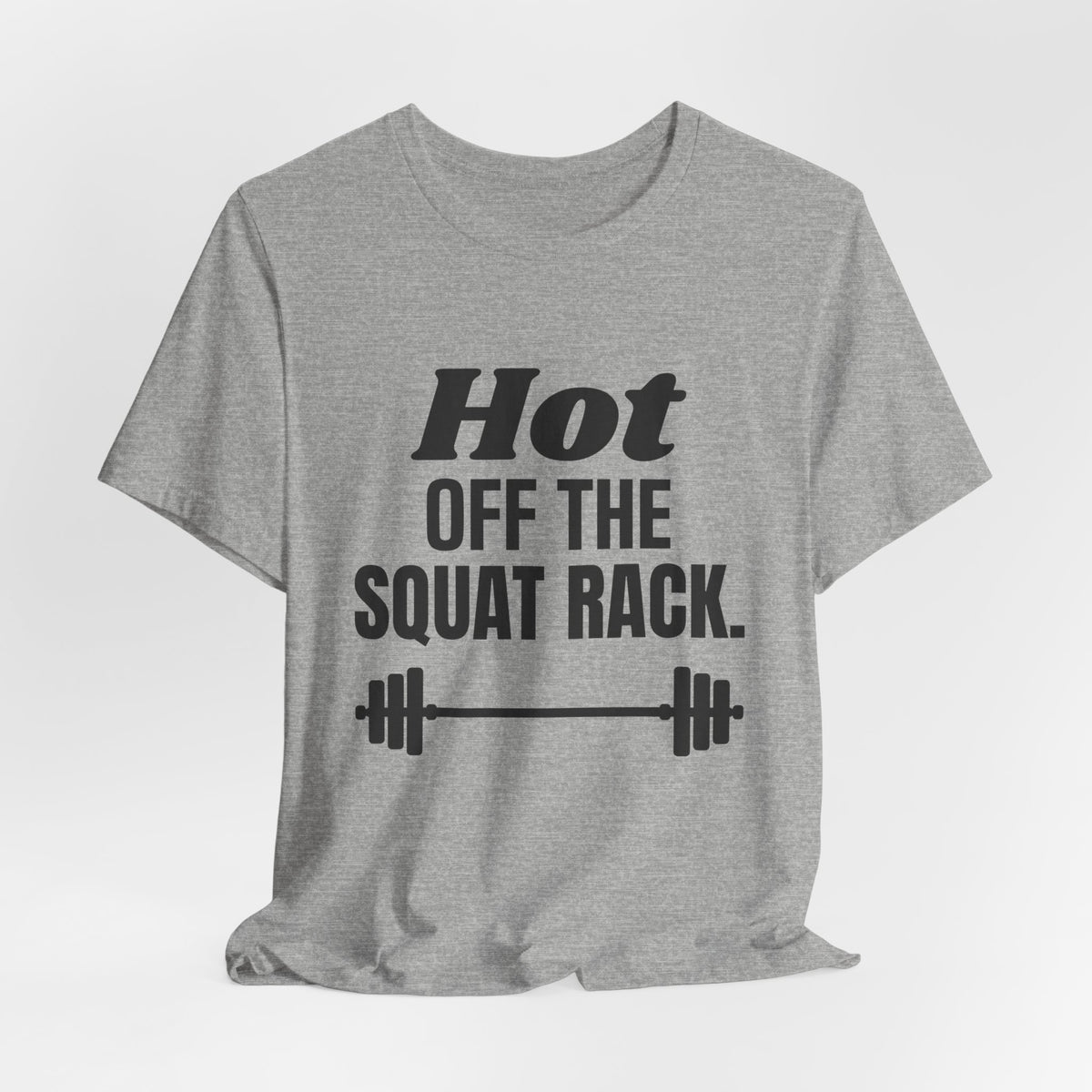 Hot Off the Squat Rack Tee (Light)