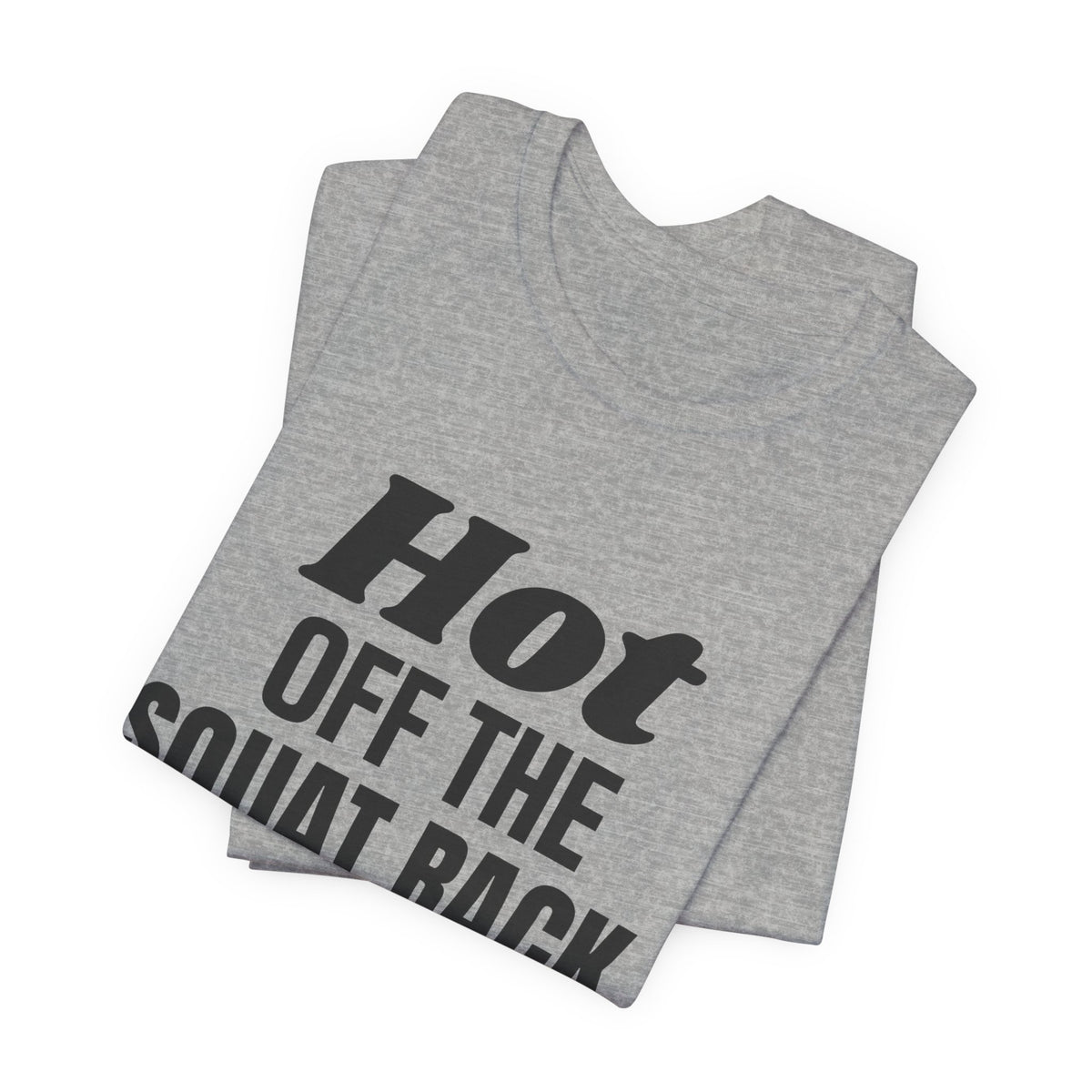 Hot Off the Squat Rack Tee (Light)