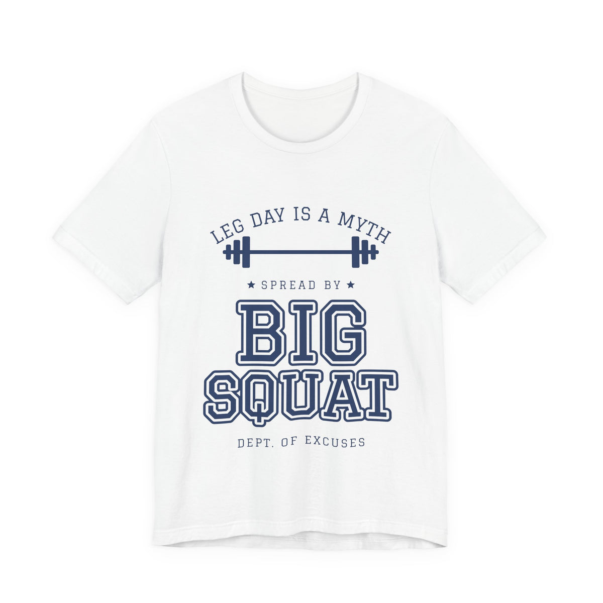 Leg Day Is a Myth Spread by Big Squat Tee (Navy Blue Ink)