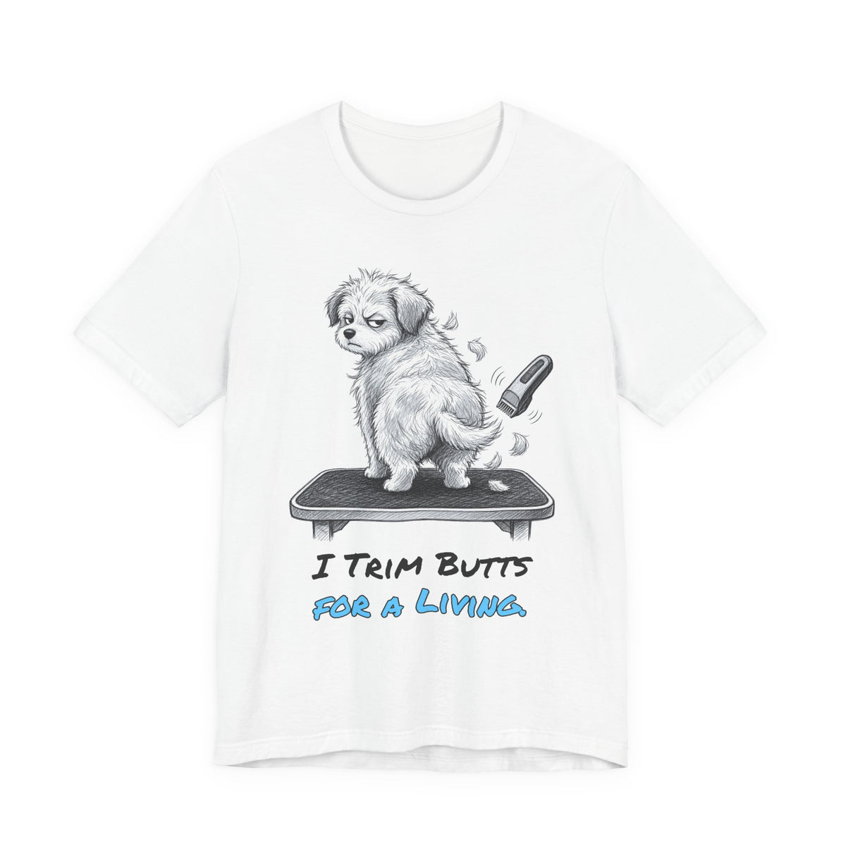I Trim Butts for a Living. Tee