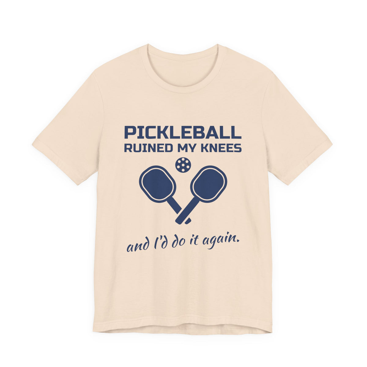 Pickleball Ruined My Knees and I'd Do It Again Tee (Navy Blue Ink)