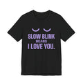 Slow Blink Means I Love You Tee (Lavender)