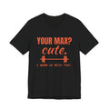 Your Max? Cute. I Warm Up With That Tee (Orange)