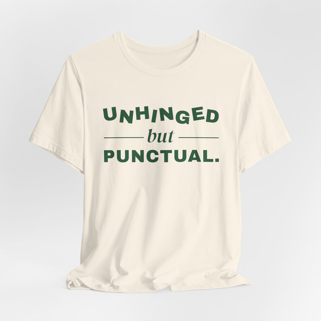 Unhinged but Punctual Tee (Forest Green Ink)