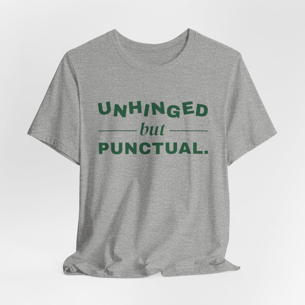 Unhinged but Punctual Tee (Forest Green Ink)