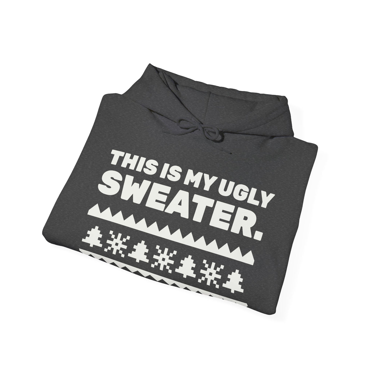 This Is My Ugly Sweater Hoodie (Dark)