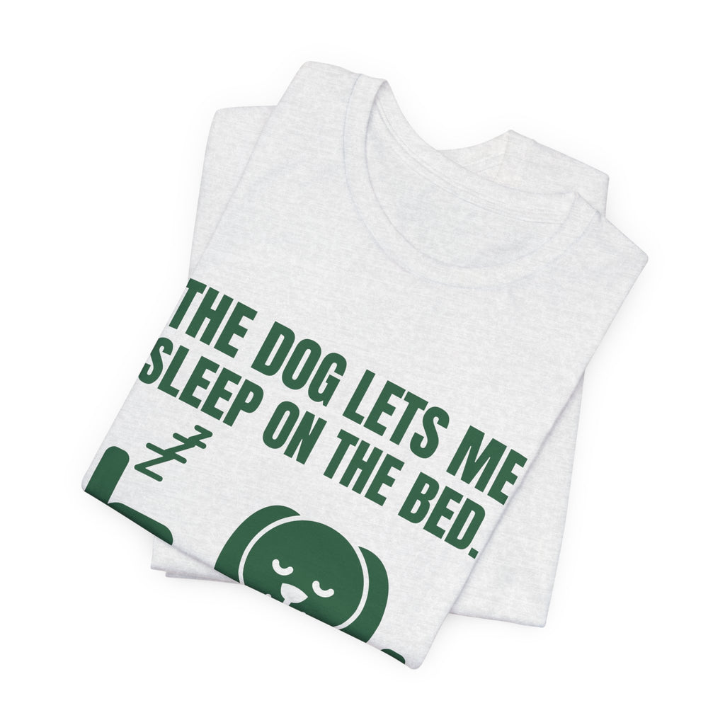 The Dog Lets Me Sleep on the Bed. Sometimes Tee (Forest Green Ink)