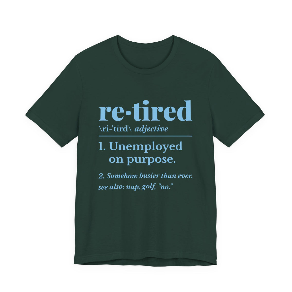 Retired: Unemployed on Purpose Tee (Sky Blue Ink)