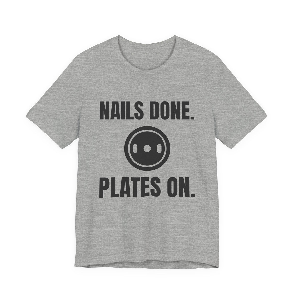 Nails Done. Plates On Tee (Light)
