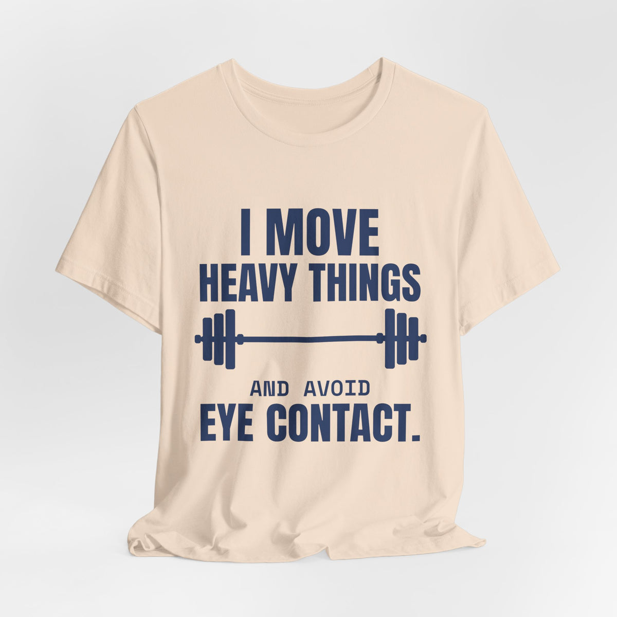 I Move Heavy Things and Avoid Eye Contact Tee (Navy Blue Ink)
