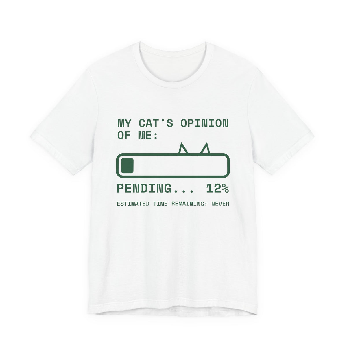 My Cat's Opinion of Me: Pending Tee (Forest Green Ink)
