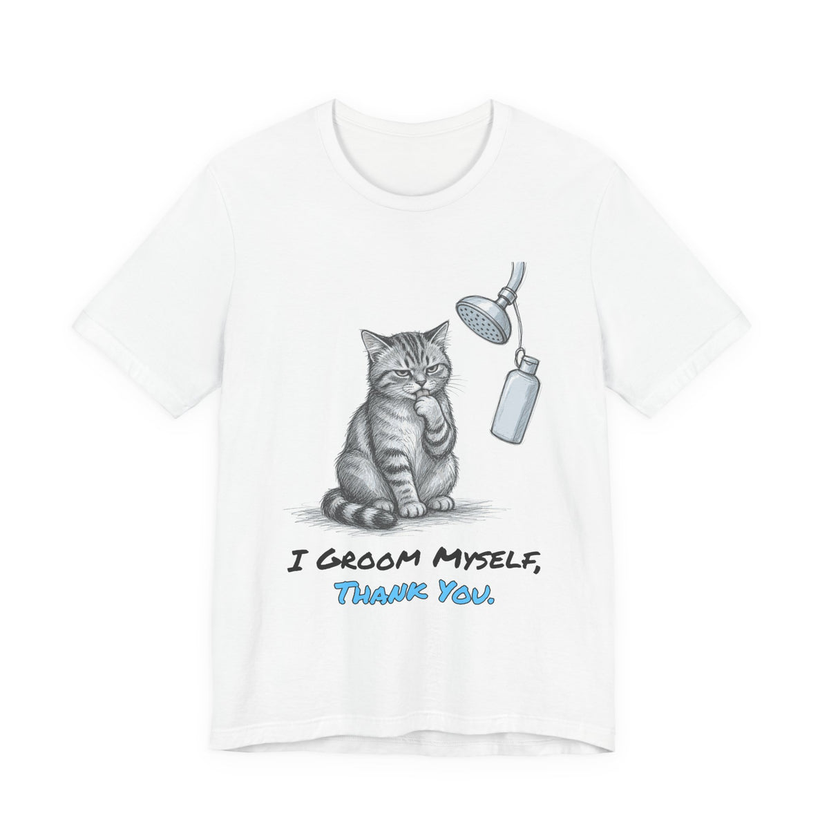 I Groom Myself, Thank You. Tee