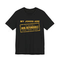 My Jokes Are Non-Refundable Tee (Gold Ink)