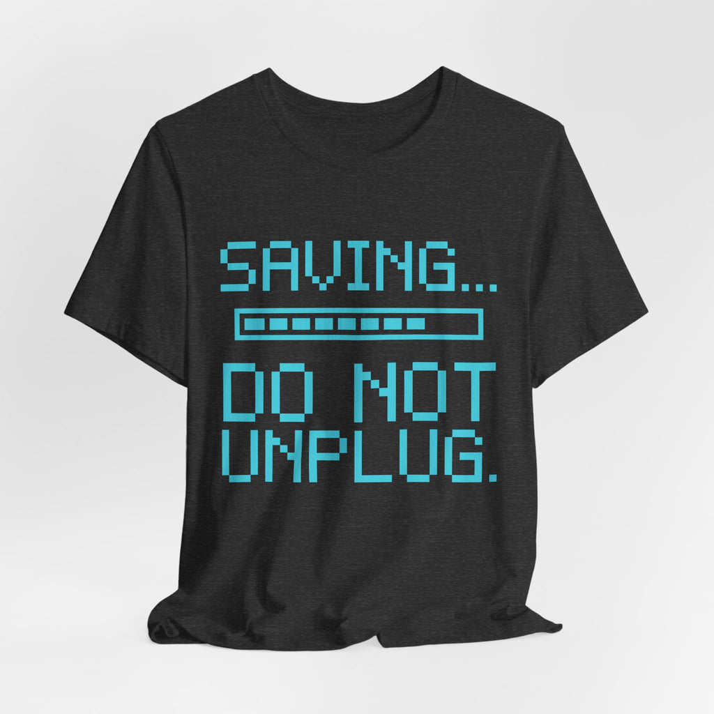 Saving... Do Not Unplug Tee (Cyan)