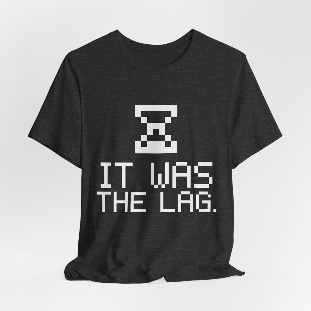 It Was the Lag Tee (Dark)