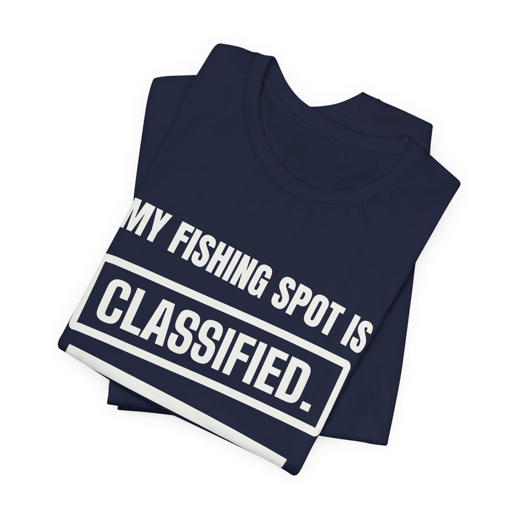 My Fishing Spot Is Classified Tee (Dark)