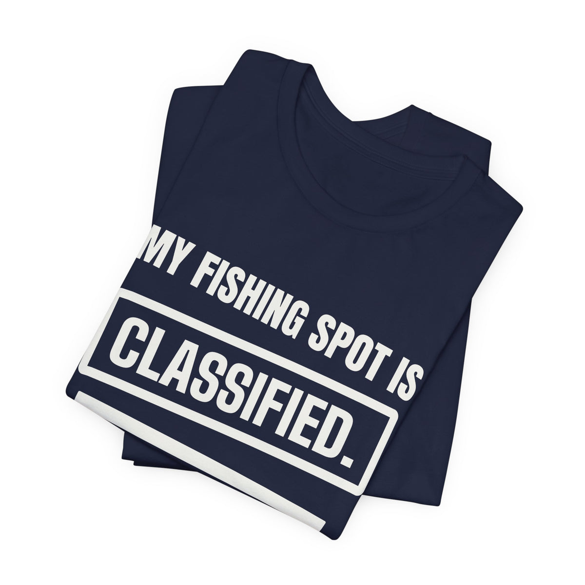 My Fishing Spot Is Classified Tee (Dark)