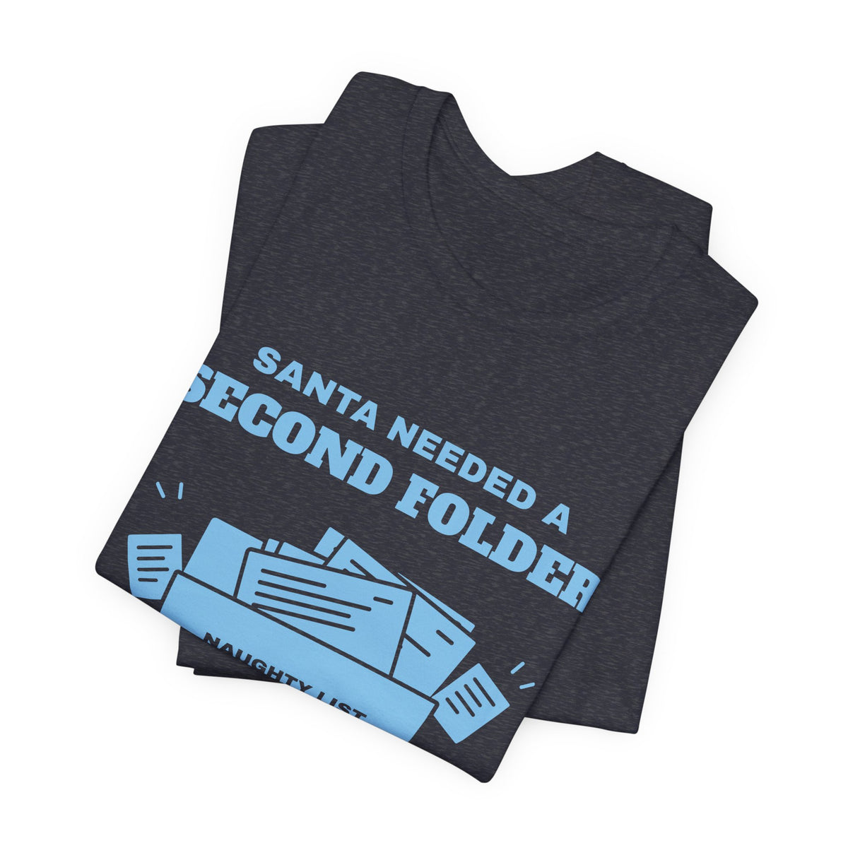 Santa Needed a Second Folder for Me Tee (Sky Blue Ink)