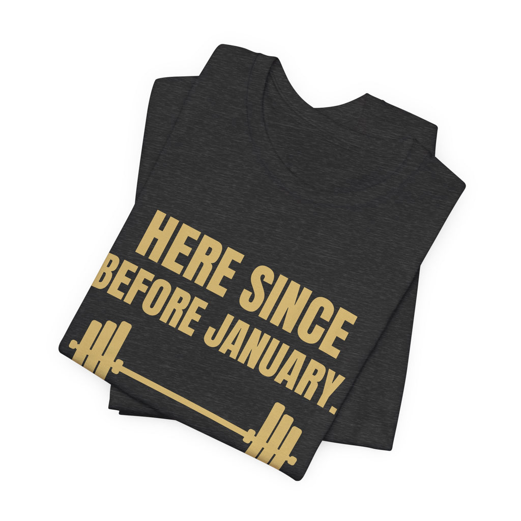 Here Since Before January Tee (Gold)