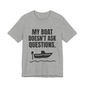 My Boat Doesn't Ask Questions Tee (Light)