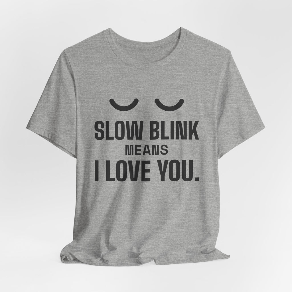 Slow Blink Means I Love You Tee (Light)