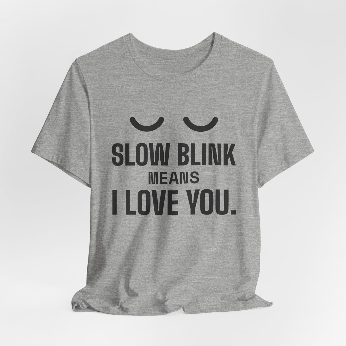 Slow Blink Means I Love You Tee (Light)
