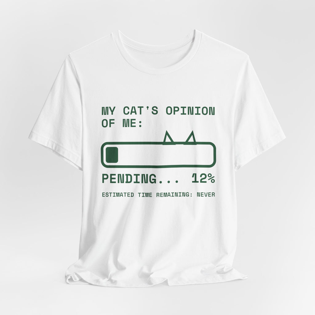 My Cat's Opinion of Me: Pending Tee (Forest Green Ink)