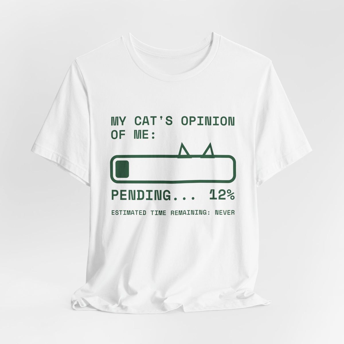 My Cat's Opinion of Me: Pending Tee (Forest Green Ink)