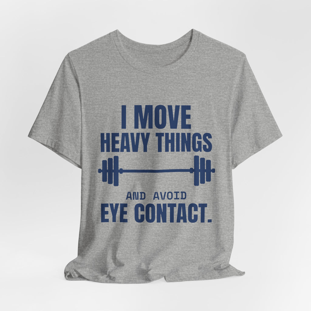 I Move Heavy Things and Avoid Eye Contact Tee (Navy Blue Ink)