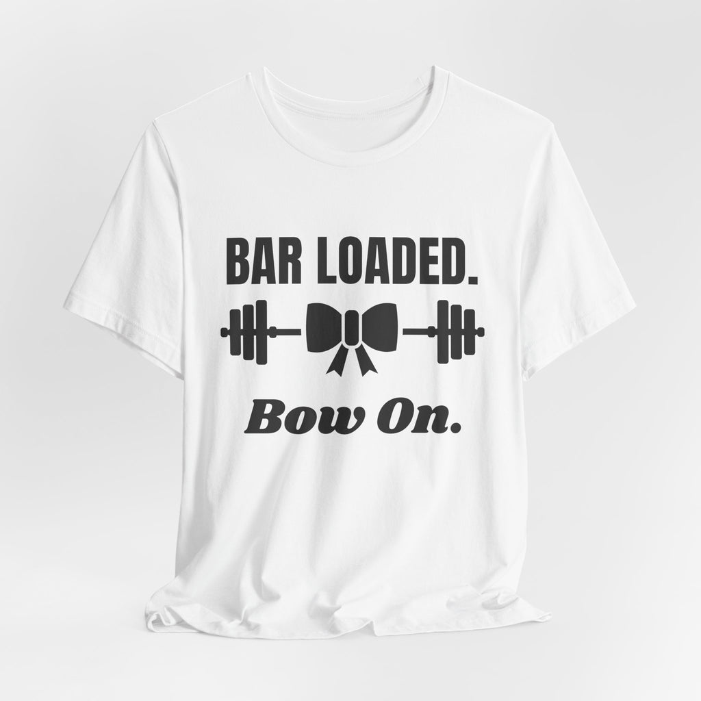 Bar Loaded. Bow On Tee (Light)