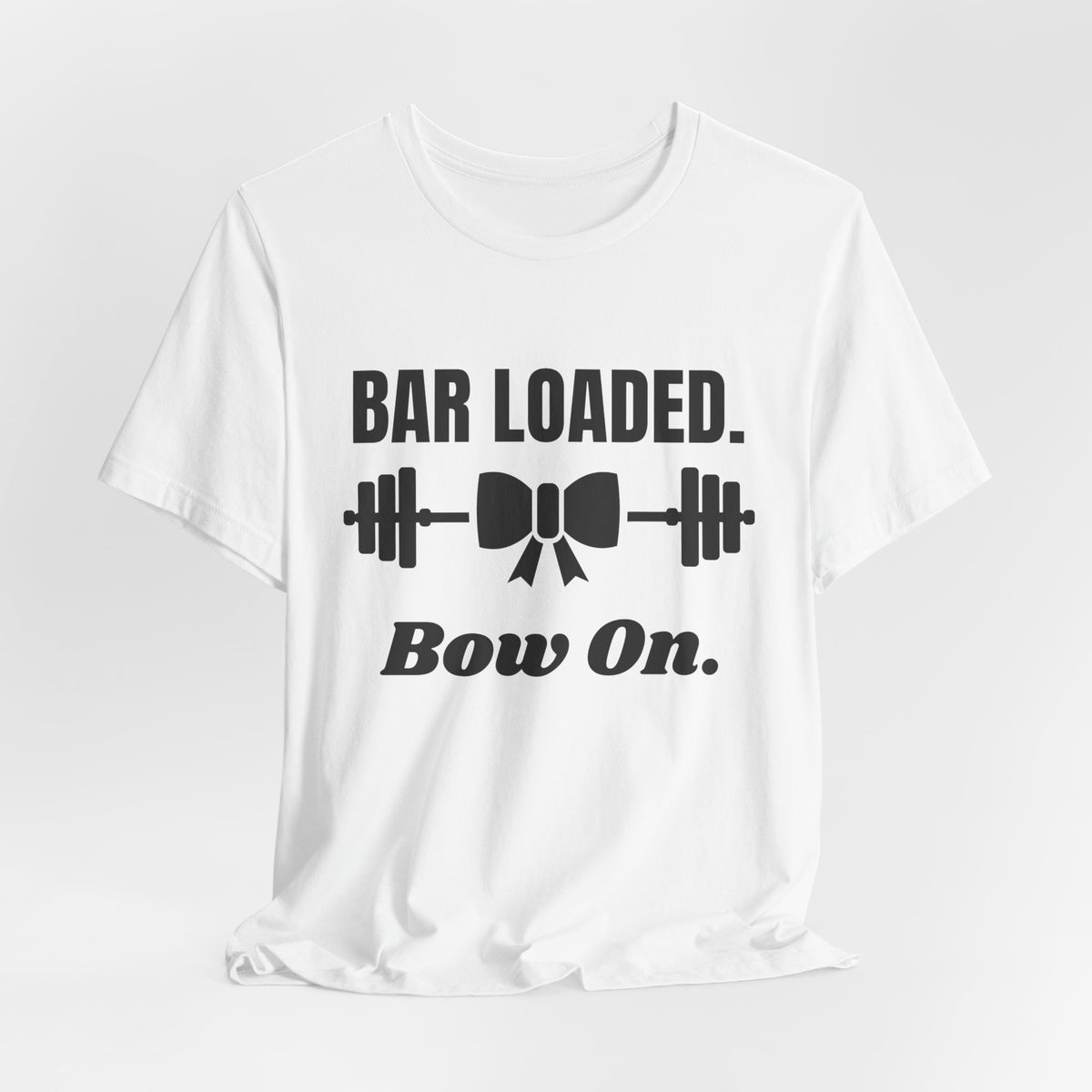 Bar Loaded. Bow On Tee (Light)