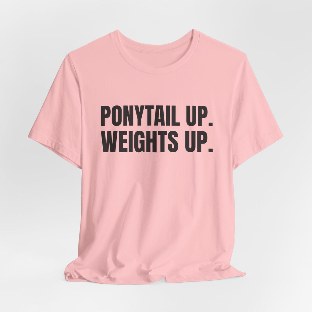 Ponytail Up. Weights Up Tee (Light)
