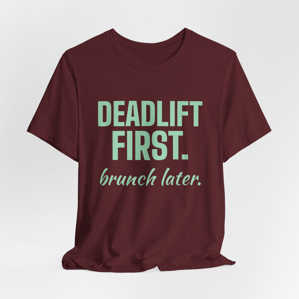 Deadlift First. Brunch Later Tee (Mint Green Ink)