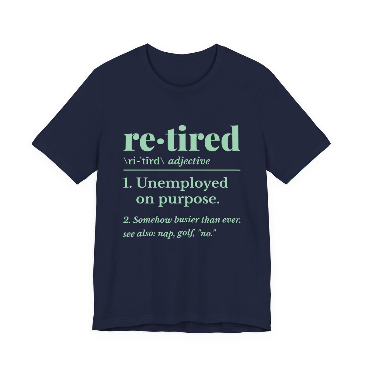 Retired: Unemployed on Purpose Tee (Mint Green Ink)