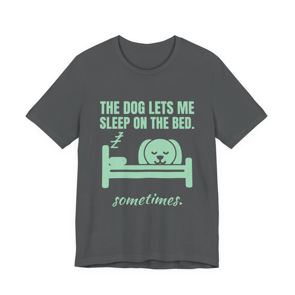 The Dog Lets Me Sleep on the Bed. Sometimes Tee (Mint Green Ink)