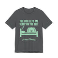 The Dog Lets Me Sleep on the Bed. Sometimes Tee (Mint Green Ink)